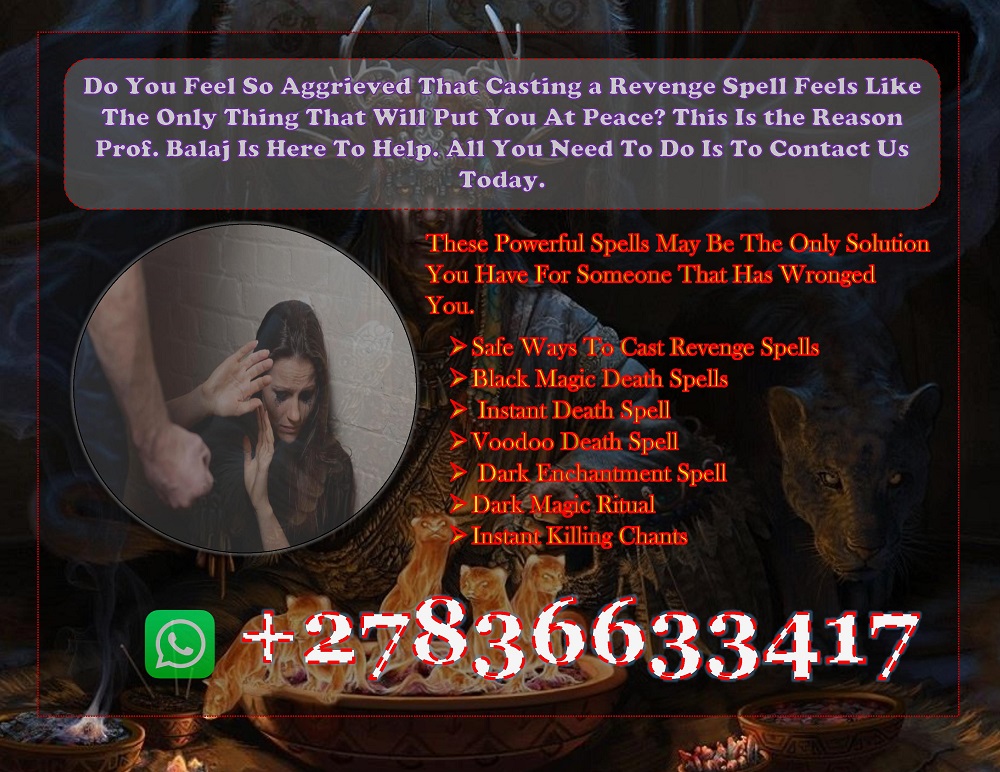 I Cast the Most Powerful Revenge Spells That Work Immediately, Urgent Death Spells +27836633417